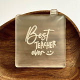 Best teacher ever frosted acrylic cookie debosser stamp