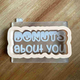 Donuts about you cookie cutter