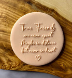 True Friends Are Never Apart Debosser Stamp. Friendship Cookie Stamp. Fondant Icing Cupcake Decorating