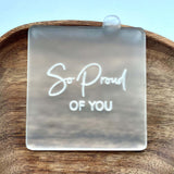 So proud of you cookie debosser stamp for graduation made from food safe acrylic