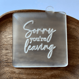 Sorry You are Leaving popup cookie stamp. Perfect reverse embosser cutter  for cupcakes, cakes and biscuits.