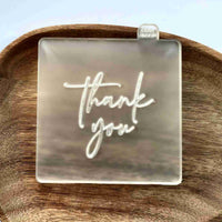 Thank you cookie debosser stamp made from food safe frosted acrylic.