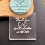 Thank You dad for the shoulder we feel safe cookie outbosser stamp