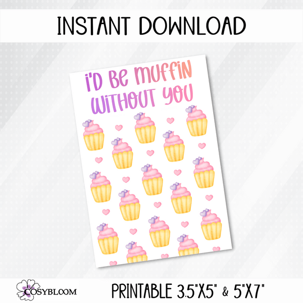 I'd be muffin without you printable cookie cards