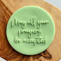 May All Your Prayers Be Accepted fondant outbosser cookie stamp.