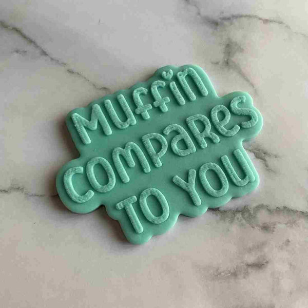 Muffins Compares To You Valentine cookie fondant stamp