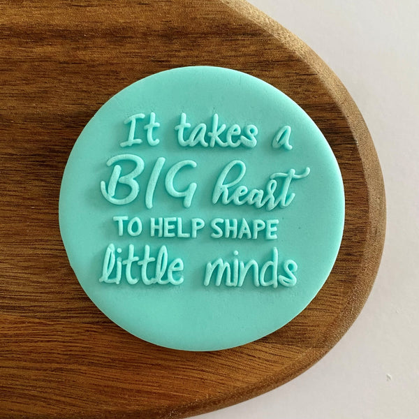 It takes a big heart to help shape little minds cookie impression stamp